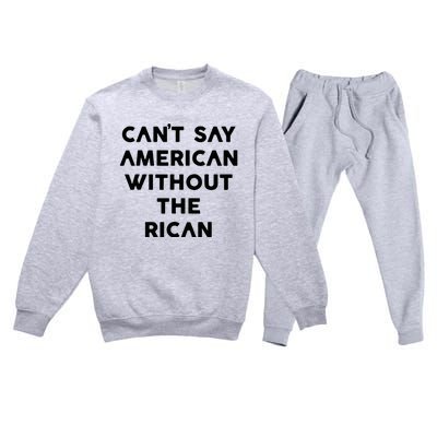 CanT Say American Without The Rican Premium Crewneck Sweatsuit Set