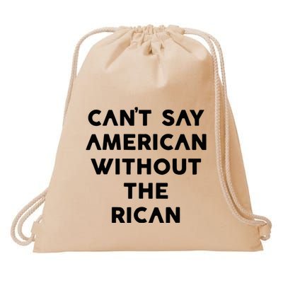 CanT Say American Without The Rican Drawstring Bag