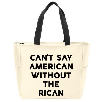 CanT Say American Without The Rican Zip Tote Bag