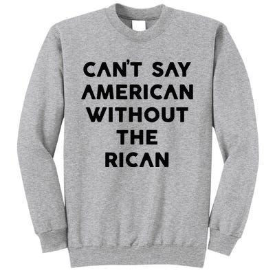 CanT Say American Without The Rican Tall Sweatshirt