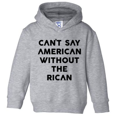 CanT Say American Without The Rican Toddler Hoodie