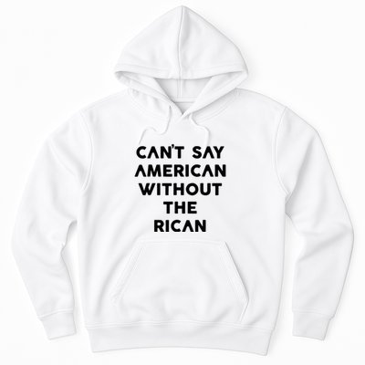 CanT Say American Without The Rican Hoodie