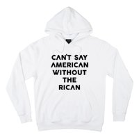 CanT Say American Without The Rican Hoodie