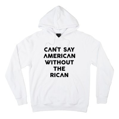 CanT Say American Without The Rican Hoodie