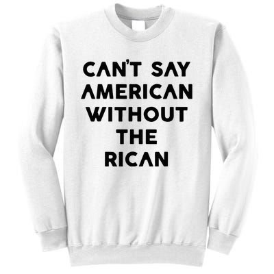 CanT Say American Without The Rican Sweatshirt