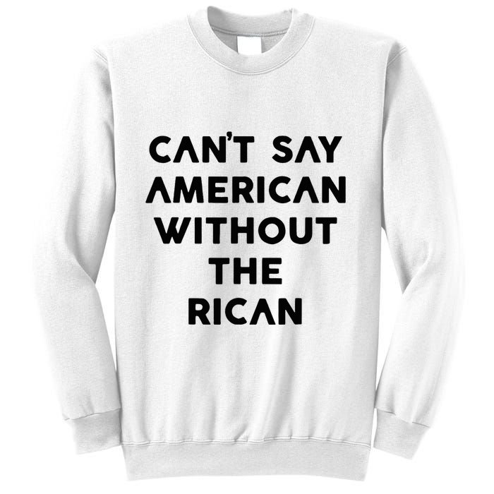 CanT Say American Without The Rican Sweatshirt