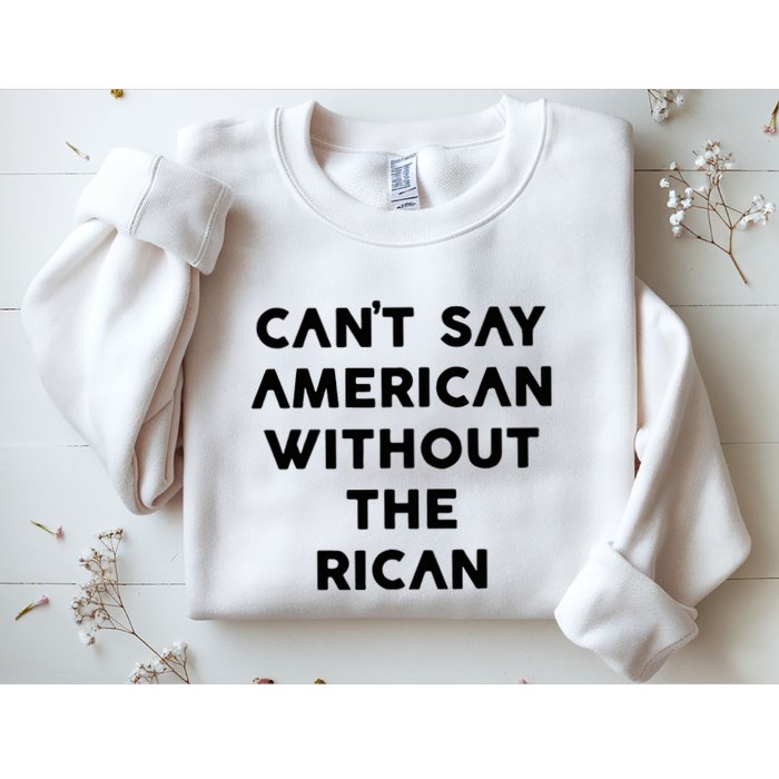 CanT Say American Without The Rican Sweatshirt