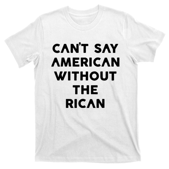 CanT Say American Without The Rican T-Shirt