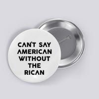 CanT Say American Without The Rican Button