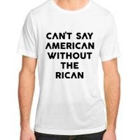 CanT Say American Without The Rican Adult ChromaSoft Performance T-Shirt