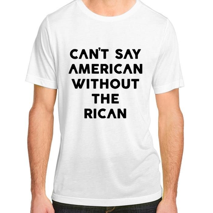 CanT Say American Without The Rican Adult ChromaSoft Performance T-Shirt