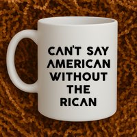 CanT Say American Without The Rican Mug