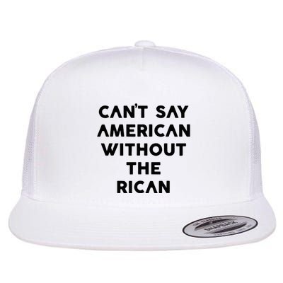 CanT Say American Without The Rican Flatbill Hat