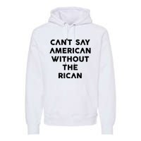 CanT Say American Without The Rican Premium Hoodie