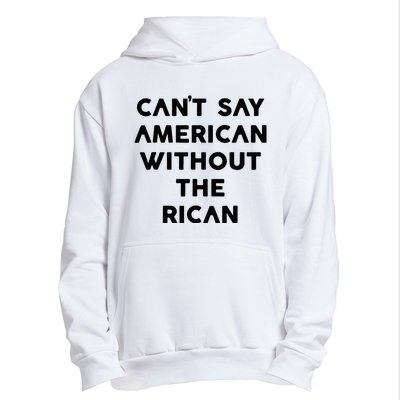 CanT Say American Without The Rican Urban Pullover Hoodie