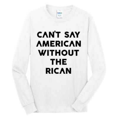 CanT Say American Without The Rican Tall Long Sleeve T-Shirt