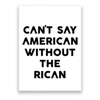 CanT Say American Without The Rican Poster