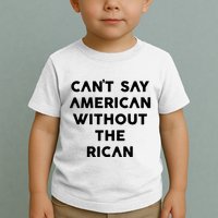 CanT Say American Without The Rican Toddler T-Shirt
