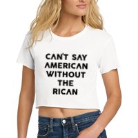 CanT Say American Without The Rican Crop Top