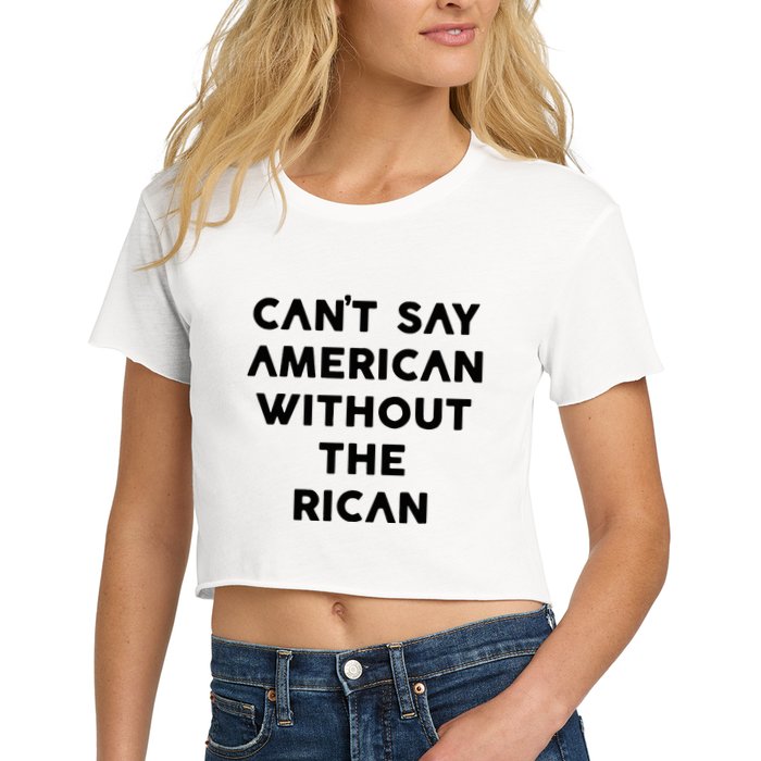 CanT Say American Without The Rican Crop Top
