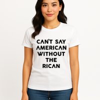 CanT Say American Without The Rican Womens T-Shirt
