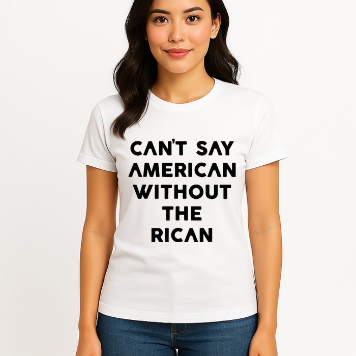 CanT Say American Without The Rican Womens T-Shirt