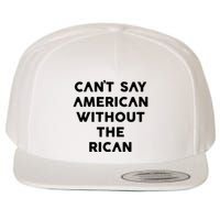 CanT Say American Without The Rican Wool Snapback Cap