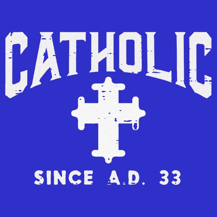 Catholic Since AD 33 God Jesus Christian Tall T-Shirt