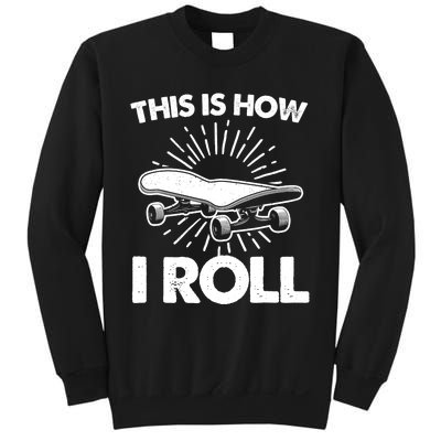 Cool Skateboard Art This Is How I Roll Skateboarding Sweatshirt