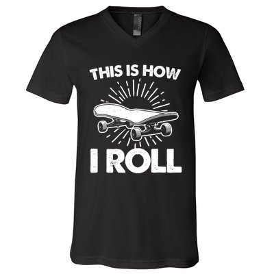 Cool Skateboard Art This Is How I Roll Skateboarding V-Neck T-Shirt