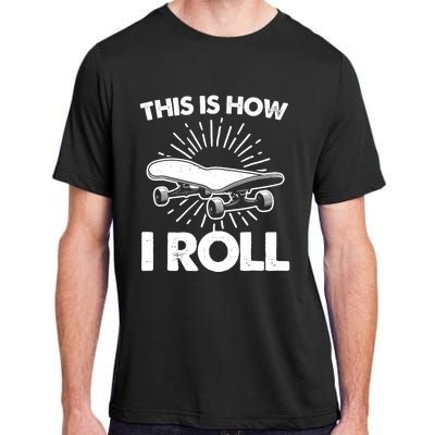 Cool Skateboard Art This Is How I Roll Skateboarding Adult ChromaSoft Performance T-Shirt