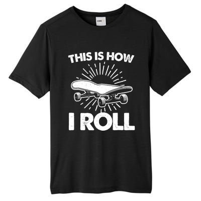 Cool Skateboard Art This Is How I Roll Skateboarding Tall Fusion ChromaSoft Performance T-Shirt