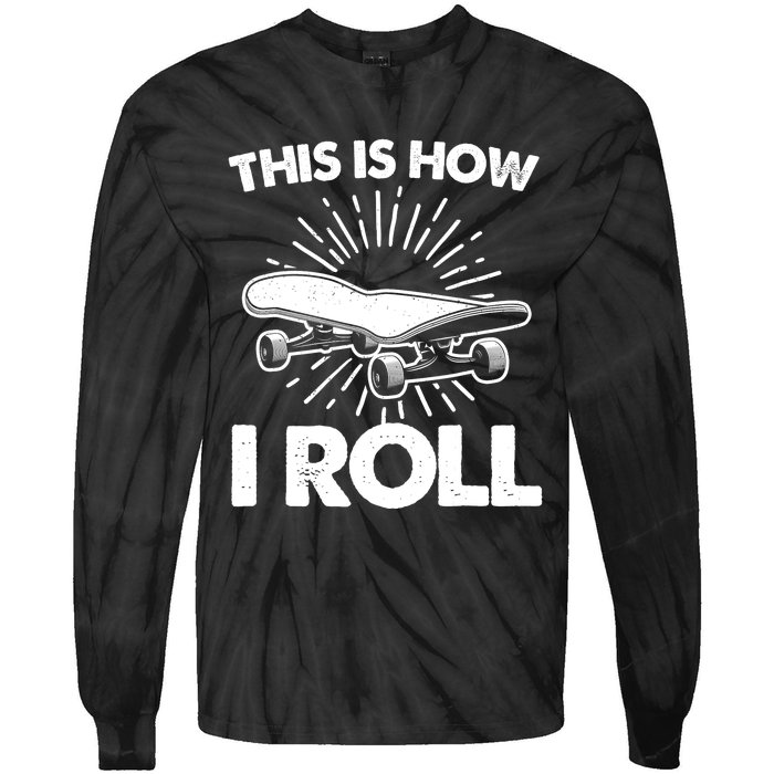 Cool Skateboard Art This Is How I Roll Skateboarding Tie-Dye Long Sleeve Shirt