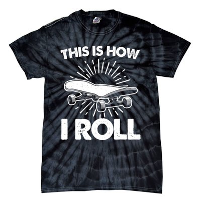 Cool Skateboard Art This Is How I Roll Skateboarding Tie-Dye T-Shirt