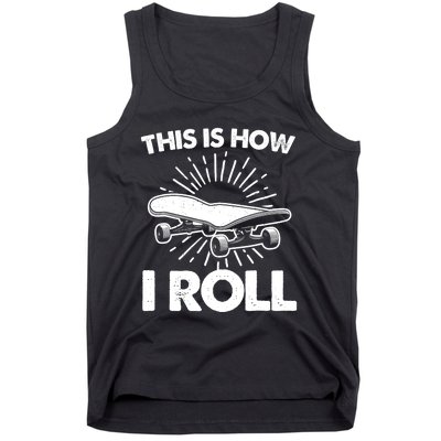 Cool Skateboard Art This Is How I Roll Skateboarding Tank Top