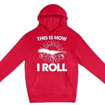 Cool Skateboard Art This Is How I Roll Skateboarding Premium Pullover Hoodie