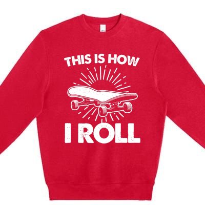 Cool Skateboard Art This Is How I Roll Skateboarding Premium Crewneck Sweatshirt