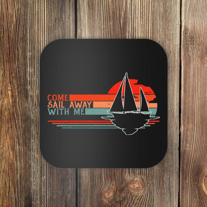 Come Sail Away With Me Sailing Boat Lover and Sailor Sail Coaster