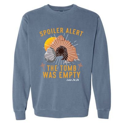 Christian Spoiler Alert Tomb Was Empty Easter Gift Garment-Dyed Sweatshirt