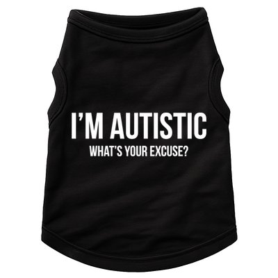 Cool Sarcastic Autism Gift I'm Autistic What's Your Excuse Doggie Tank