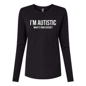 Cool Sarcastic Autism Gift I'm Autistic What's Your Excuse Womens Cotton Relaxed Long Sleeve T-Shirt