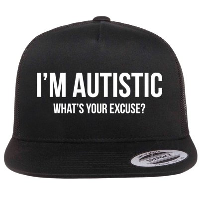 Cool Sarcastic Autism Gift I'm Autistic What's Your Excuse Flatbill Hat