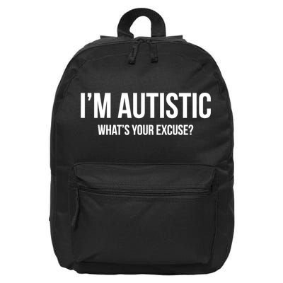 Cool Sarcastic Autism Gift I'm Autistic What's Your Excuse 16 in Basic Backpack