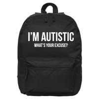 Cool Sarcastic Autism Gift I'm Autistic What's Your Excuse 16 in Basic Backpack