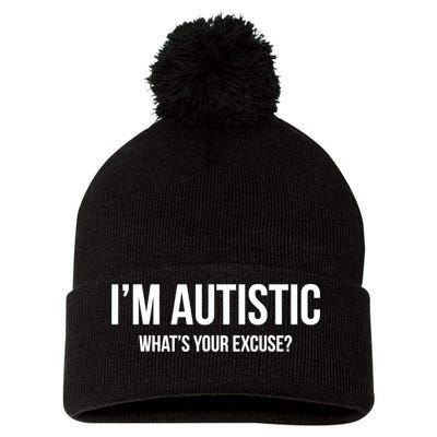 Cool Sarcastic Autism Gift I'm Autistic What's Your Excuse Pom Pom 12in Knit Beanie
