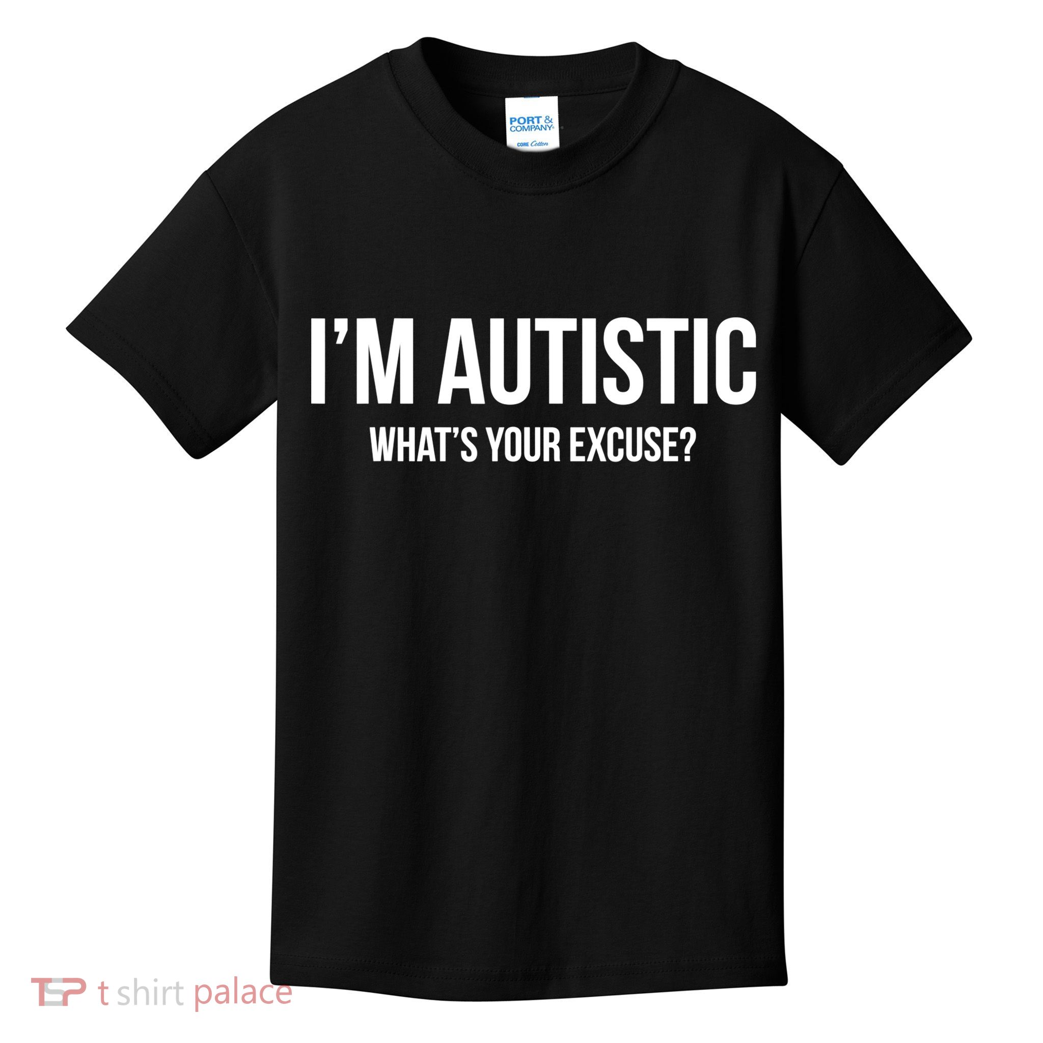 Cool Sarcastic Autism Gift I'm Autistic What's Your Excuse Kids T-Shirt