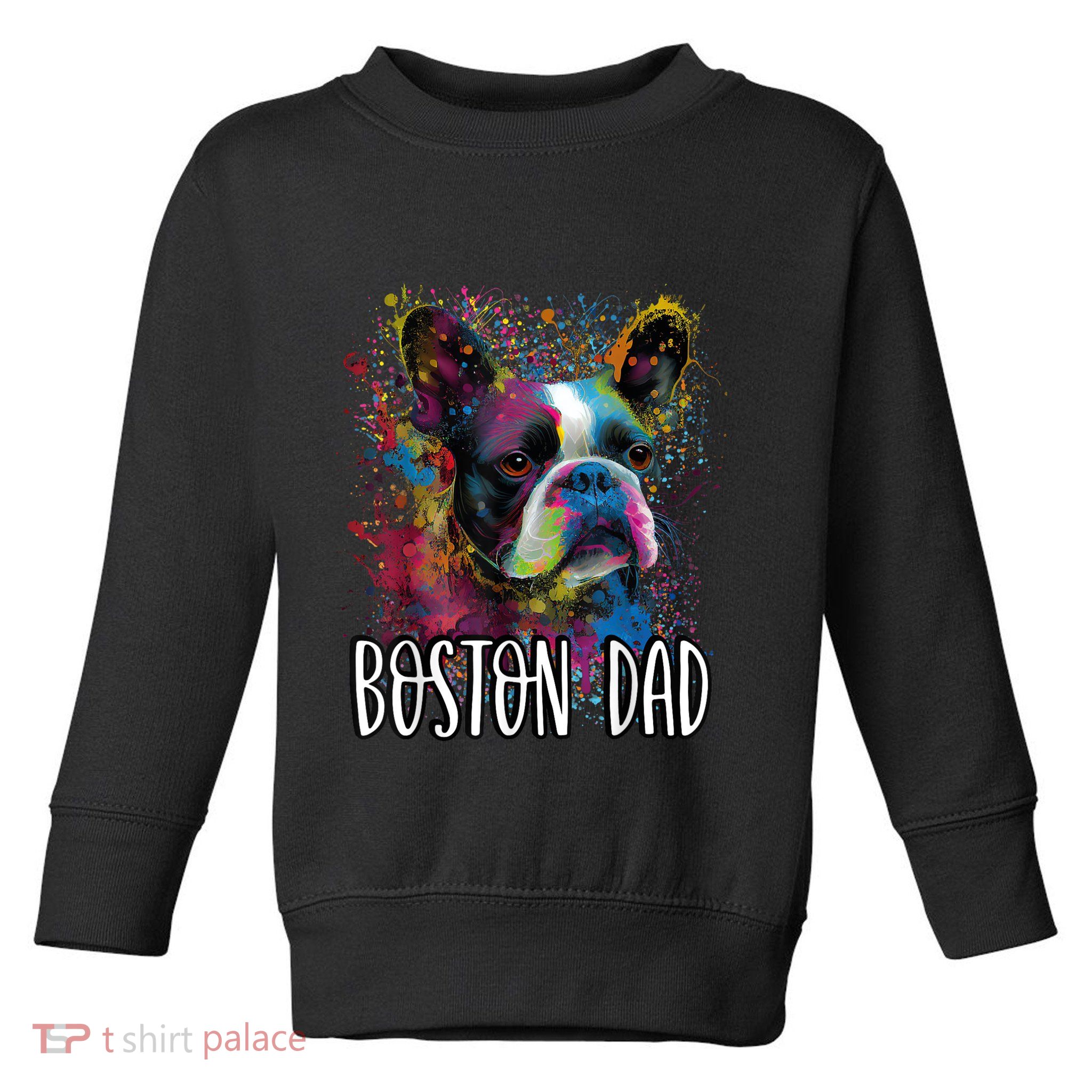Colorful Splash Art Boston Terrier Dad Portrait Puppy Toddler Sweatshirt