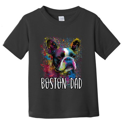 Colorful Splash Art Boston Terrier Dad Portrait Puppy Toddler T-Shirt