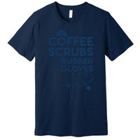 Coffee Scrubs And Rubber Premium T-Shirt