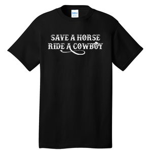 Cowgirl Save A Horse Ride A Cowboy Rodeo Western Country Tall T-Shirt